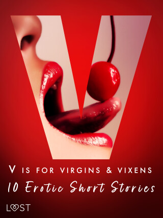 V is for Virgins & Vixens - 10 Erotic Short Stories - Malva B.,Nicolas Lemarin,Valery Jonsson,Britta Bocker