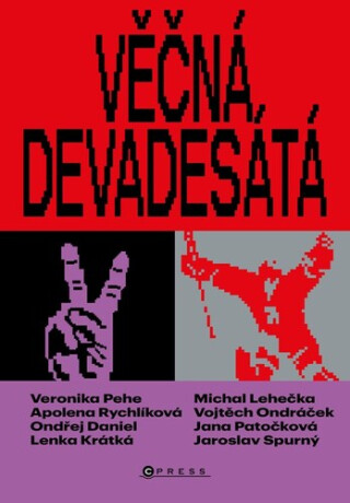 Věčná devadesátá (poškozená) - Jaroslav Spurný,Ondřej Daniel,Lenka Krátká,Jana Patočková,Apolena Rychlíková,Michal Lehečka,Veronika Pehe,Vojtěch Ondráček