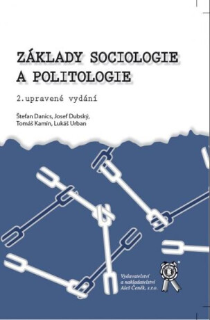 Základy sociologie a politologie, 2. upravené vydání - Lukáš Urban,Josef Dubský,Štefan Danics,Tomáš Kamín