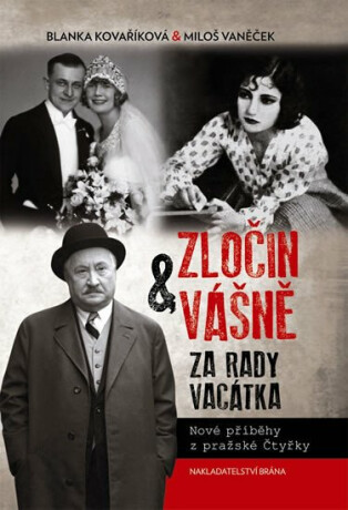Zločin a vášně za rady Vacátka - Nové příběhy z pražské Čtyřky - Blanka Kovaříková